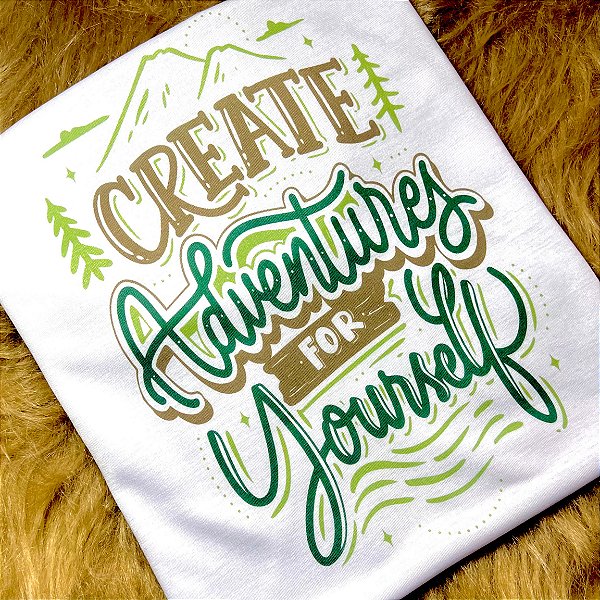 CAMISETA - CREATE ADVENTURES FOR YOUR SELF -  CRIE AVENTURAS PARA SI - FEMININA - MATERIAL POLIESTER