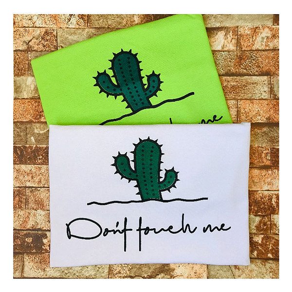 CAMISETA CACTO - NÃO ME TOCA (DON'T TOUCH ME) FEMININA - MATERIAL 100% ALGODÃO