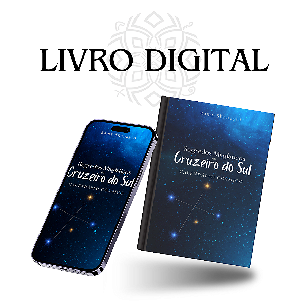 Livro Digital Segredos Magísticos do Cruzeiro do Sul - Calendário Cósmico - Ramy Shanaytá
