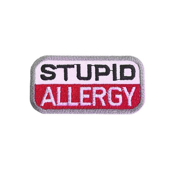 Patch Bordado Stupid Allergy com Fecho de Contato