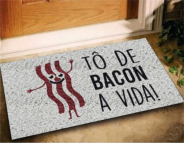 Tapete Capacho Divertido To de Bacon a Vida Casa Lar - Megatap Tapetes  Personalizados | Maringá PR | Tapete para entrada com sua logo marca