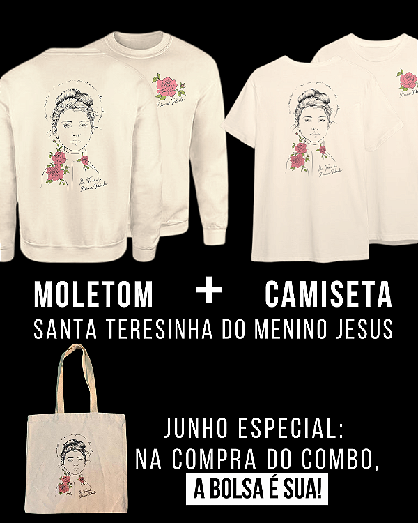 Combo Moletom + Camiseta Santa Teresinha do Menino Jesus + bolsa brinde