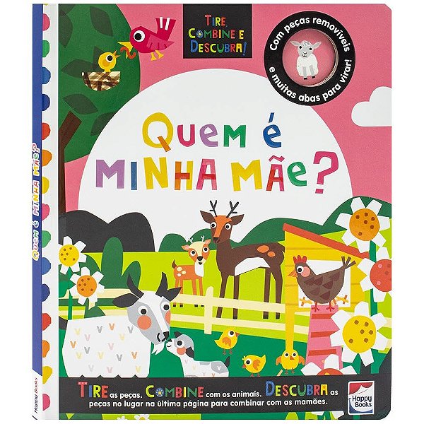 Livro Interativo Infantil Happy Books: Tire, Combine e Descubra - Quem é a Minha Mãe?