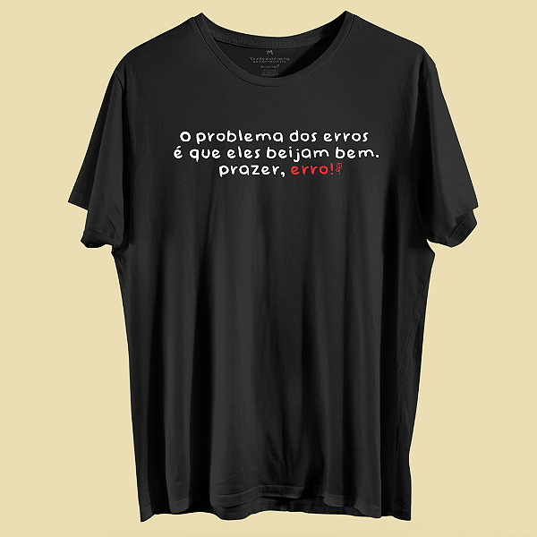 Camiseta O problema do erro