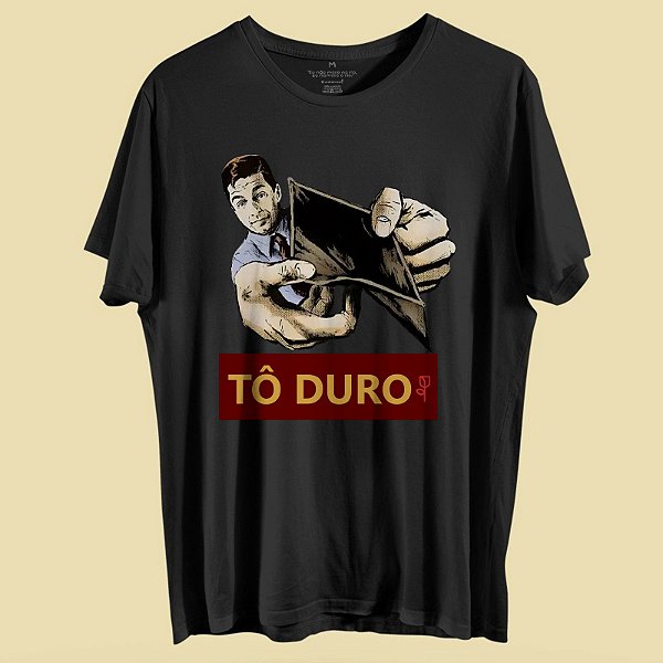 CAMISETA TÔ DURO