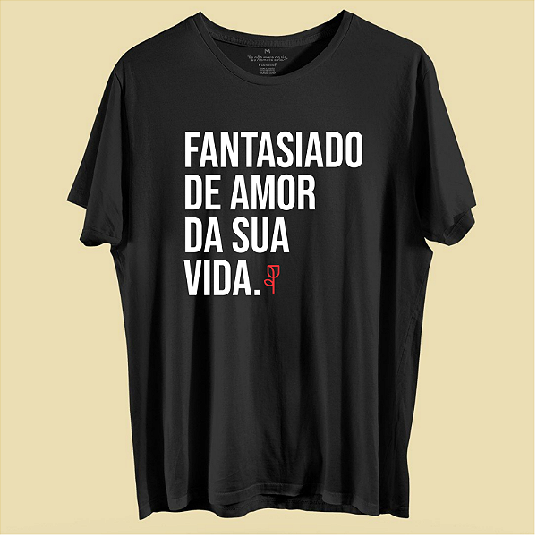 CAMISETA FANTASIADO DE AMOR DA SUA VIDA