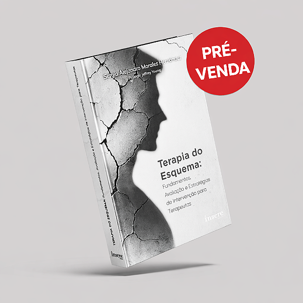 [PRÉ-VENDA] “Terapia do Esquema: Fundamentos, Avaliação e Estratégias de Intervenção para Terapeutas”