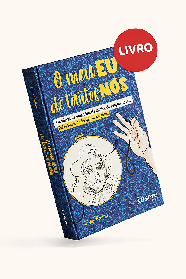[PRÉ-VENDA] O Meu Eu De Tantos Nós: Histórias de uma vida, da minha, da sua, da nossa. Pelas lentes da Terapia do Esquema