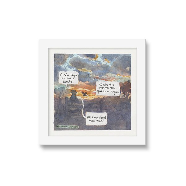 O céu daqui é o mais bonito - Téo & O Mini Mundo - 15x15 cm - Moldura branca