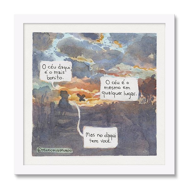 O céu daqui é o mais bonito - Téo & O Mini Mundo - 30x30 cm - Moldura branca