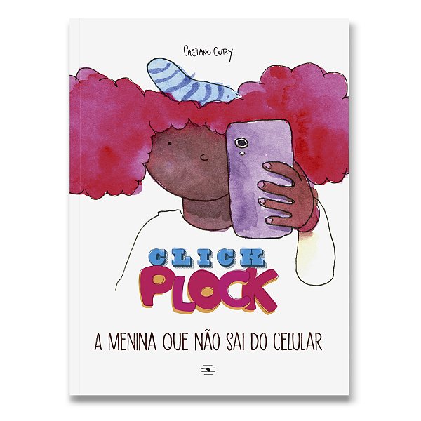 Livro Click Plock - A menina que não sai do celular