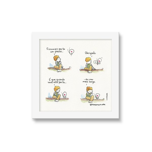 Quadro - Fica Mais Perto Um Pouco - Tirinha Téo E O Mini Mundo - 15x15 Cm - Moldura Branca