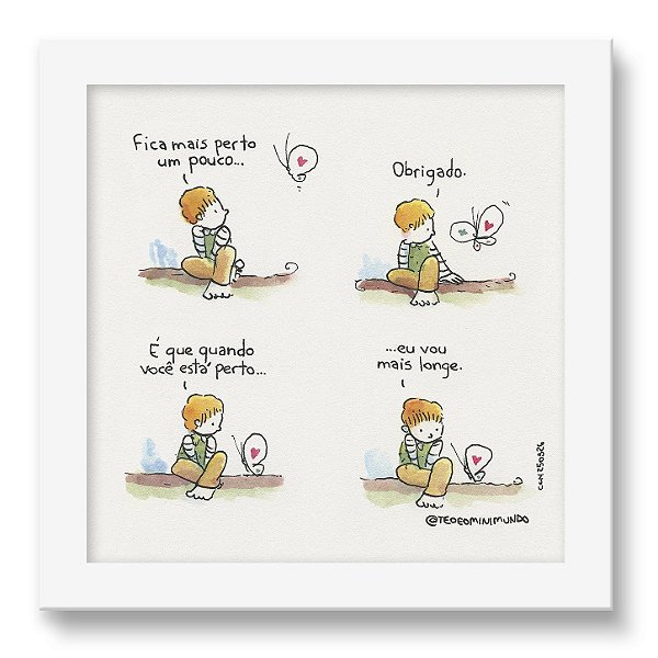 Quadro - Fica mais perto um pouco - Tirinha Téo E O Mini Mundo - 15x15 Cm - Moldura Branca