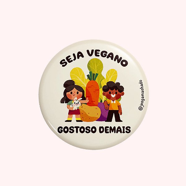 Botton Seja Vegano Gostoso Demais 5,5cm