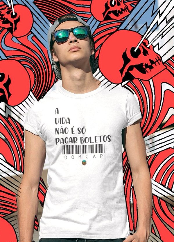 Camisa Dom Cap "A vida não é só pagar Boletos"