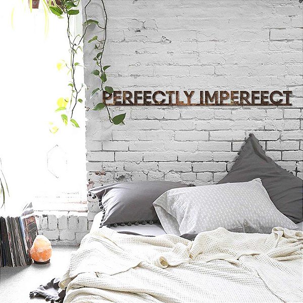 Frase de ferro "perfectly imperferct"