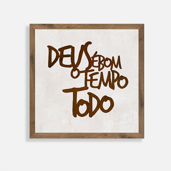 Quadro Rústico Deus é bom o tempo todo