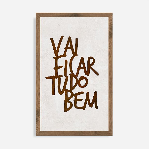 Quadro Rústico Vai ficar tudo bem