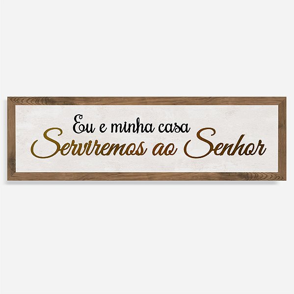Quadro Rústico Eu e minha casa, serviremos ao Senhor