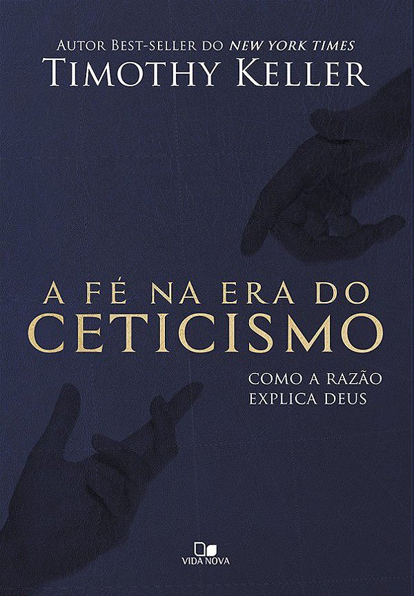 Livro A Fé na era do ceticismo, Timothy Keller