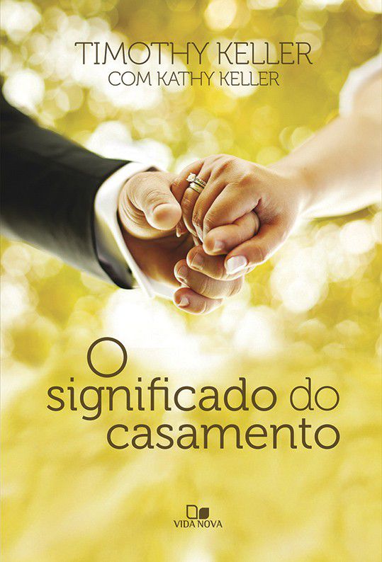 O Significado do casamento, Timothy Keller com Kathy Keller