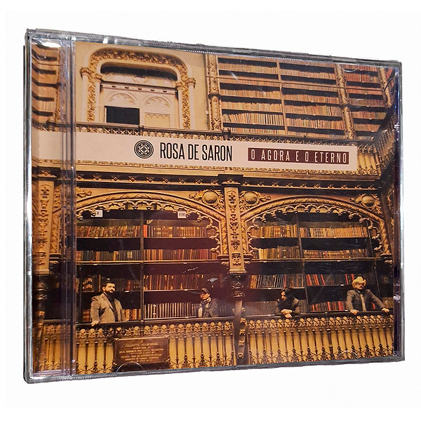 CD - Rosa de Saron - O Agora e o Eterno