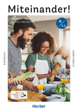 Miteinander! Deutsch für Alltag und Beruf A2.2 - Kurs- und Arbeitsbuch plus interaktive Version