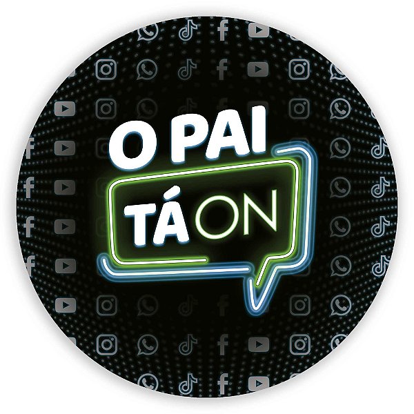 Painel Redondo - O pai tá on - Sublimado 3D