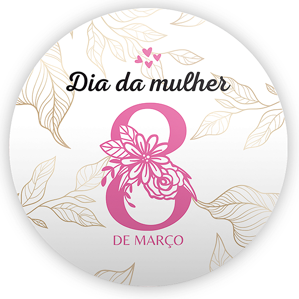 Painel Redondo - Dia da Mulher - Sublimado 3D