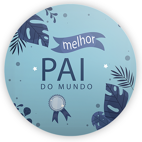 Painel Redondo - Dia dos Pais - Sublimado 3D