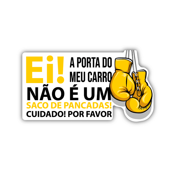 Adesivo - Ei! A porta do meu carro não é um saco de pancadas! Cuidado! Por favor.