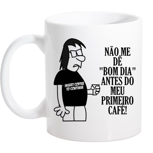 Caneca Branca Não dê bom dia antes do primeiro café