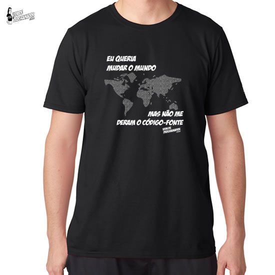 Camiseta Eu Queria Mudar o Mundo, mas não me deram o Código Fonte