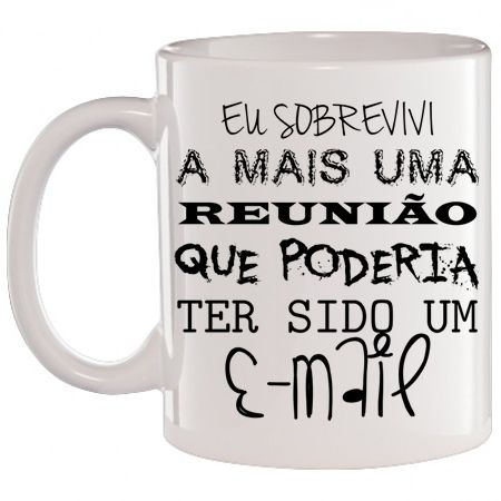 Caneca Branca Eu sobrevivi a mais uma reunião que poderia ter sido um E-mail