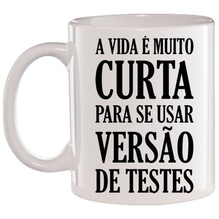 Caneca Branca A vida é muito curta para se usar versão de Testes