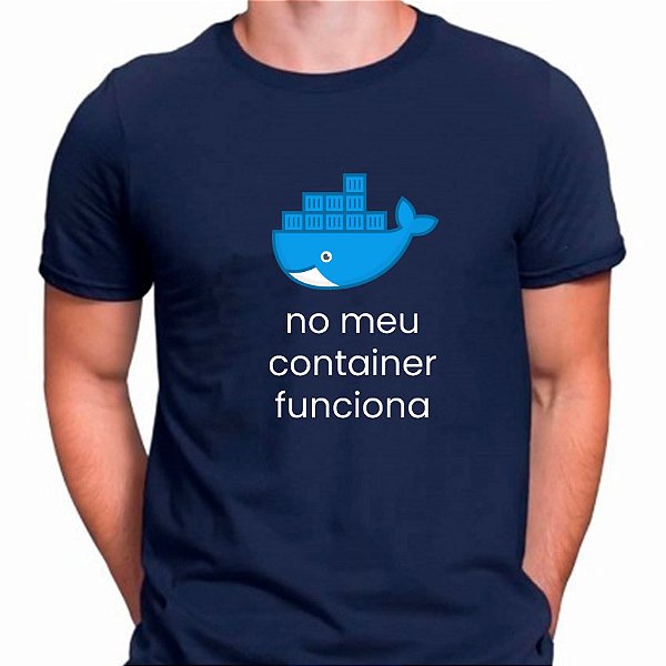 Camiseta No meu Container Funciona