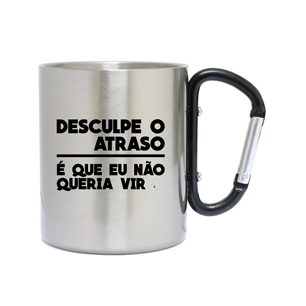 Caneca Inox com Mosquetão Desculpe o Atraso