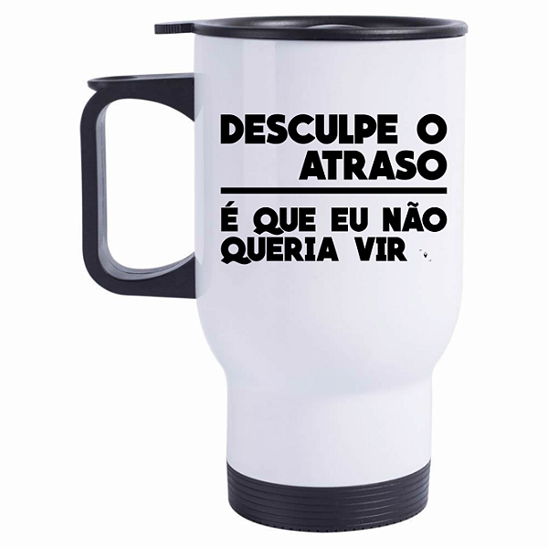 Caneca Térmica Desculpe o Atraso