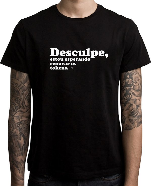 Camiseta Desculpe, estou esperando renovar meus tokens