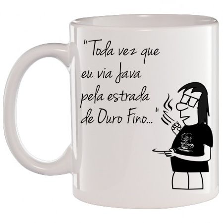 Caneca Branca Toda vez que eu via java pela estrada de Ouro Fino