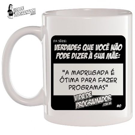 Caneca Branca A madrugada é ótima para fazer programas