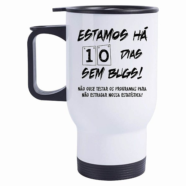 Caneca Térmica Estamos há 10 dias sem Bugs