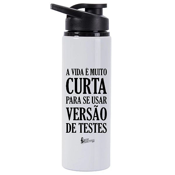 Squeeze de Alumínio A Vida é Muito Curta para se usar Versão de Testes