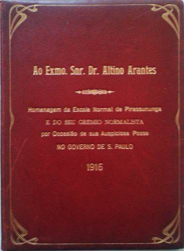 Livro Homenagem de Pirassununga Ao Dr. Altino Arantes