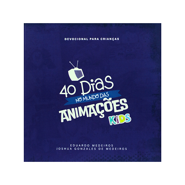 40 Dias no Mundo das Animações Kids - Devocional