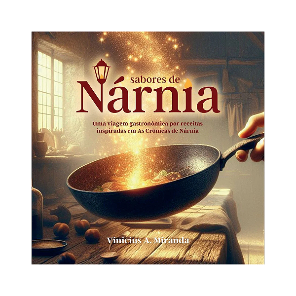 Sabores de Nárnia - Receitas inspiradas em As Crônicas de Nárnia