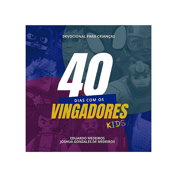 40 Dias Vingadores Kids - Devocional