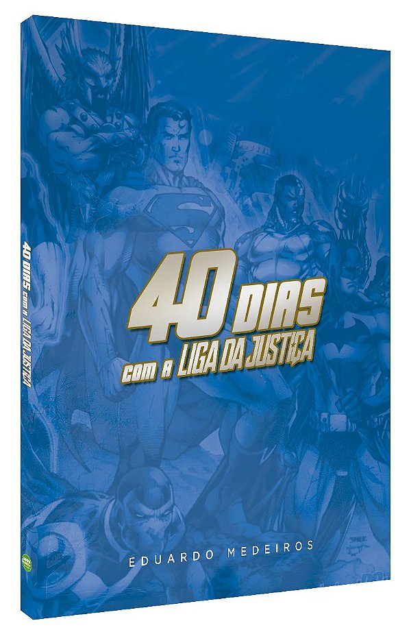 40 Dias com a Liga da Justiça - Devocional