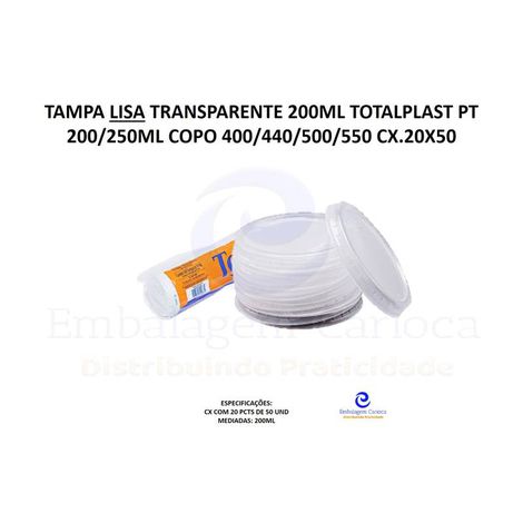 TAMPA LISA TRANSPARENTE 200ML TOTALPLAST PT 200/250ML COPO 400/440/500/550 CX.20X50