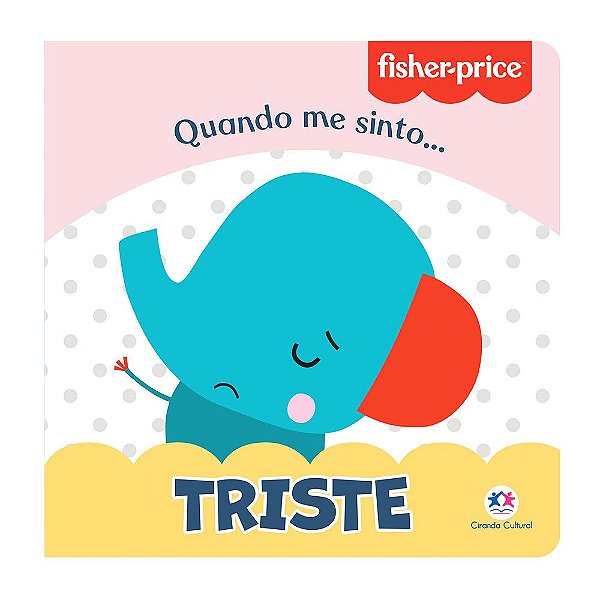 Livro Quando Me Sinto: Triste Fisher Price